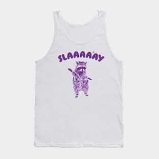 Slaaaaay shirt, Raccoon T Shirt, Weird T Shirt, Meme T Shirt, Trash Panda T Shirt, Unisex Tank Top